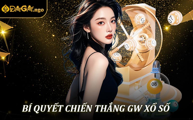 Bí quyết chiến thắng GW xổ số