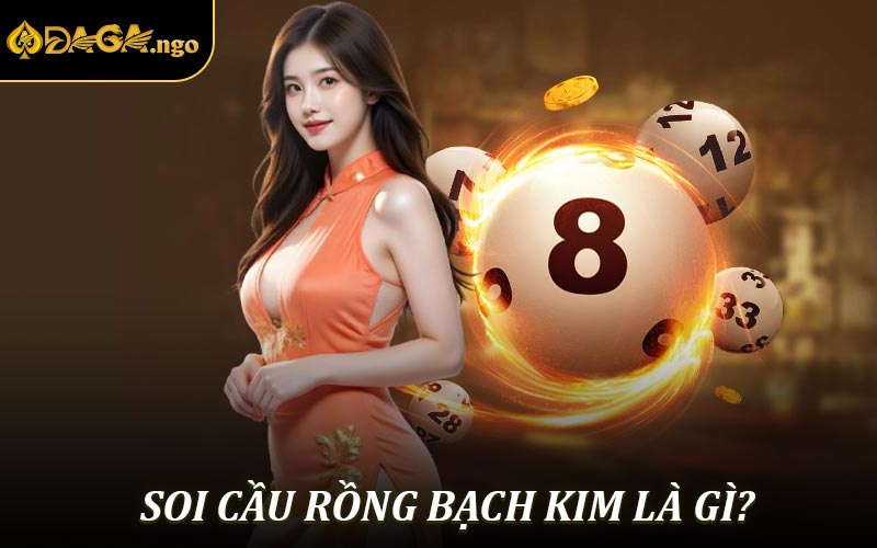 Vậy soi cầu rồng bạch kim DAGA là gì?
