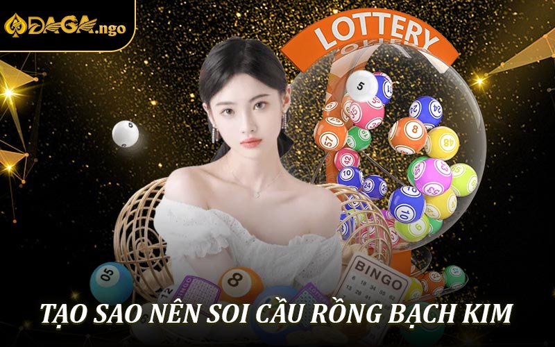 Tại sao nên sử dụng soi cầu rồng bạch kim tại DAGA