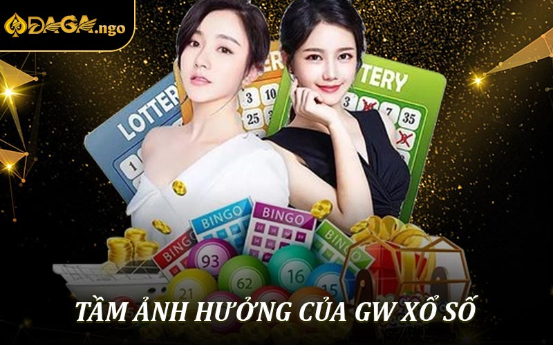 Tầm ảnh hưởng của GW xổ số